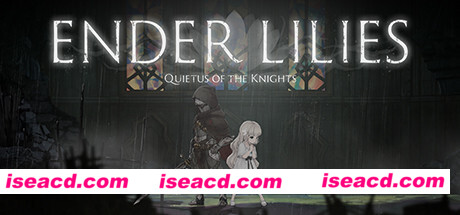终结者莉莉：骑士的救赎/ ENDER LILIES: Quietus of the Knights（v1.1.2）