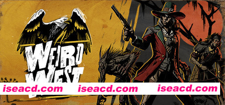 诡野西部/Weird West（v1.04B.76294）