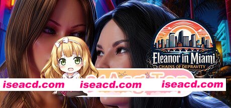[SLG]  [mega/微云/FM]埃莉诺在迈阿密：堕落之链/Eleanor in Miami: Chains of depravity/STEAM官方中文+无码 pc [8.36G]